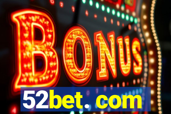 52bet. com